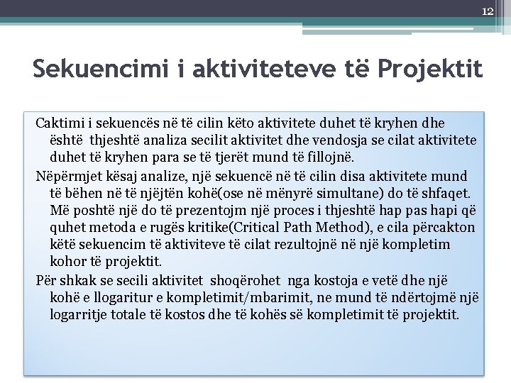 12 Sekuencimi i aktiviteteve të Projektit Caktimi i sekuencës në të cilin këto aktivitete