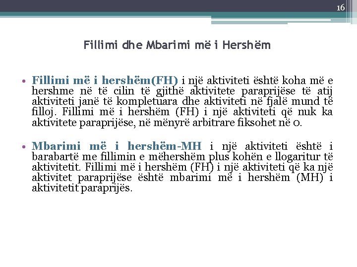 16 Fillimi dhe Mbarimi më i Hershëm • Fillimi më i hershëm(FH) i një