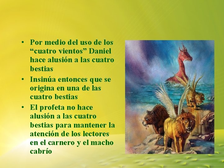 • Por medio del uso de los “cuatro vientos” Daniel hace alusión a • Por medio del uso de los “cuatro vientos” Daniel hace alusión a