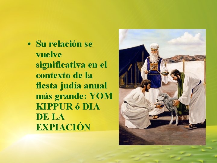 • Su relación se vuelve significativa en el contexto de la fiesta judía • Su relación se vuelve significativa en el contexto de la fiesta judía