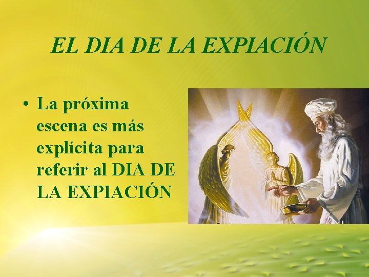 EL DIA DE LA EXPIACIÓN • La próxima escena es más explícita para referir EL DIA DE LA EXPIACIÓN • La próxima escena es más explícita para referir