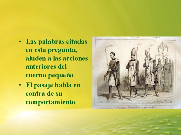 • Las palabras citadas en esta pregunta, aluden a las acciones anteriores del • Las palabras citadas en esta pregunta, aluden a las acciones anteriores del