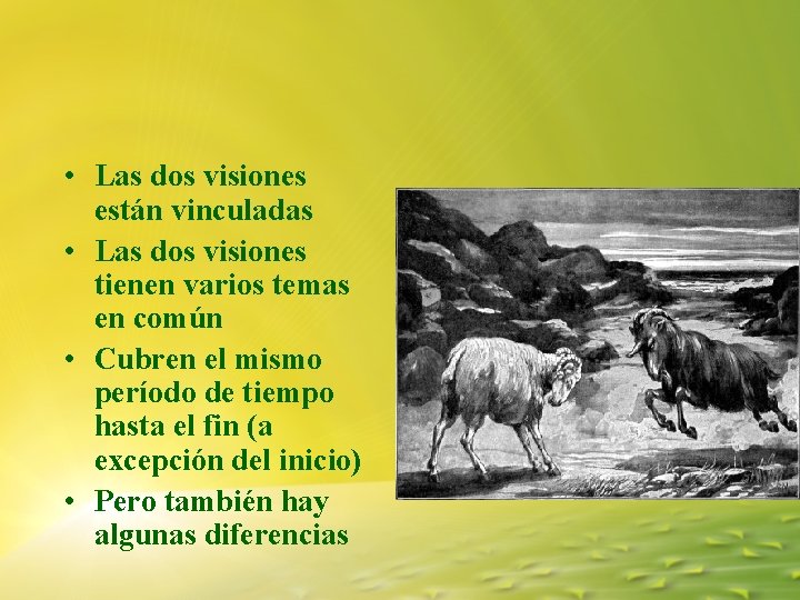 • Las dos visiones están vinculadas • Las dos visiones tienen varios temas • Las dos visiones están vinculadas • Las dos visiones tienen varios temas