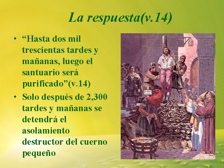 La respuesta(v. 14) • “Hasta dos mil trescientas tardes y mañanas, luego el santuario La respuesta(v. 14) • “Hasta dos mil trescientas tardes y mañanas, luego el santuario