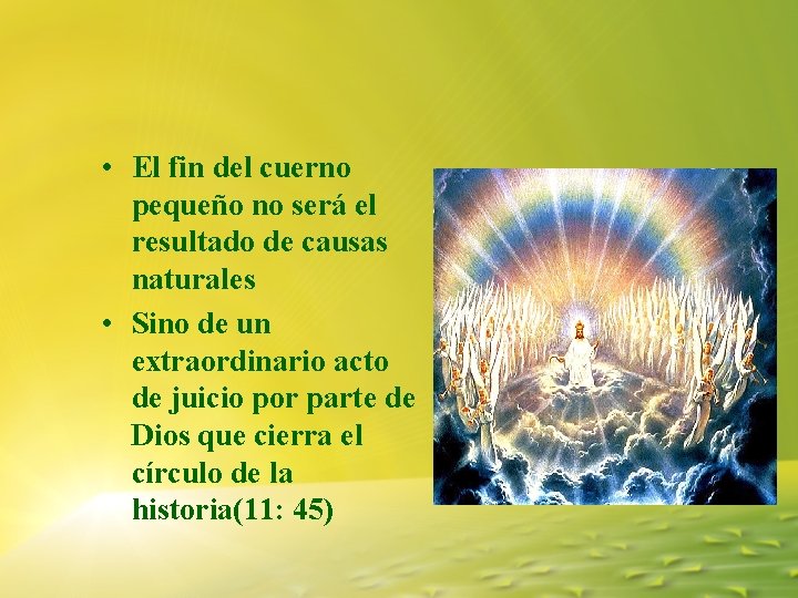 • El fin del cuerno pequeño no será el resultado de causas naturales • El fin del cuerno pequeño no será el resultado de causas naturales