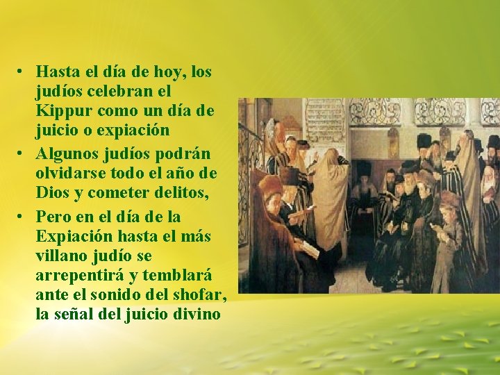 • Hasta el día de hoy, los judíos celebran el Kippur como un • Hasta el día de hoy, los judíos celebran el Kippur como un