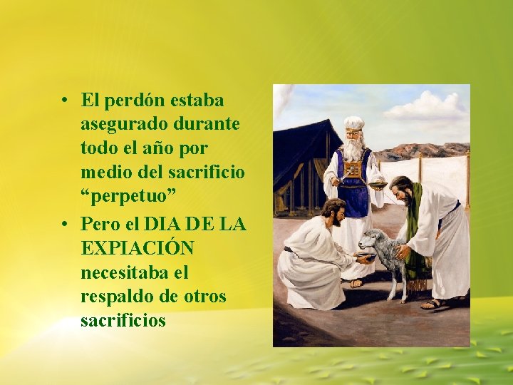 • El perdón estaba asegurado durante todo el año por medio del sacrificio • El perdón estaba asegurado durante todo el año por medio del sacrificio