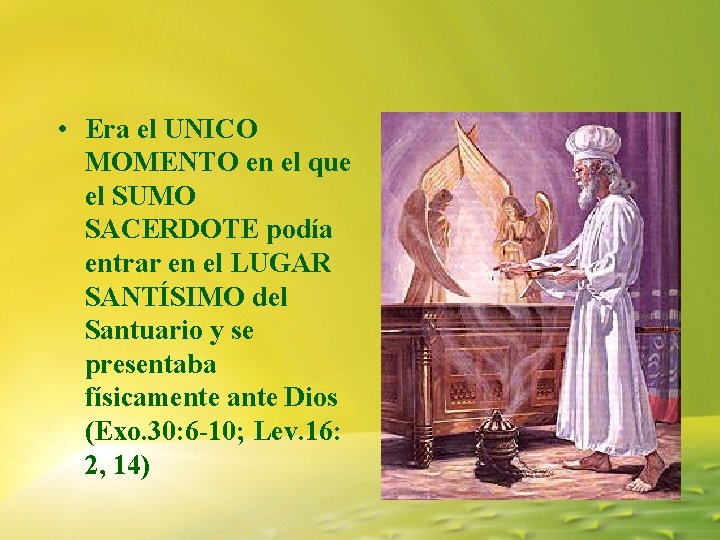 • Era el UNICO MOMENTO en el que el SUMO SACERDOTE podía entrar • Era el UNICO MOMENTO en el que el SUMO SACERDOTE podía entrar