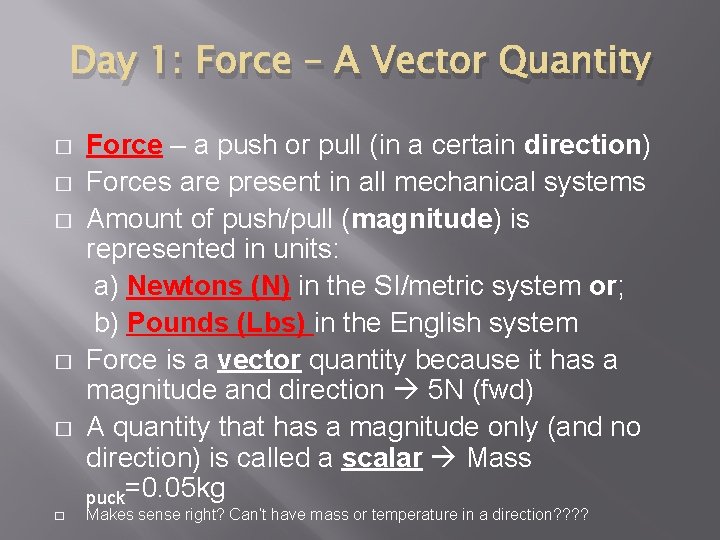 Day 1: Force – A Vector Quantity � � � Force – a push