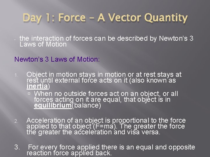 Day 1: Force – A Vector Quantity - the interaction of forces can be