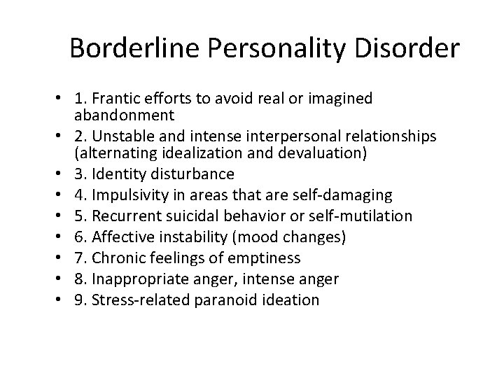 Borderline Personality Disorder • 1. Frantic efforts to avoid real or imagined abandonment •