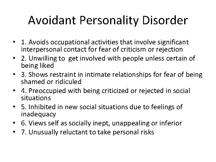 Avoidant Personality Disorder • 1. Avoids occupational activities that involve significant interpersonal contact for