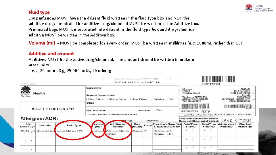 Fluid type Drug infusions MUST have the diluent fluid written in the fluid type