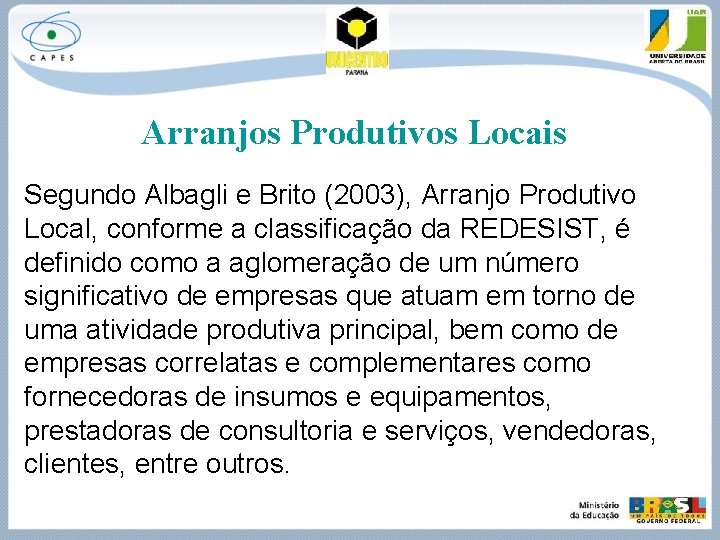 Arranjos Produtivos Locais Segundo Albagli e Brito (2003), Arranjo Produtivo Local, conforme a classificação