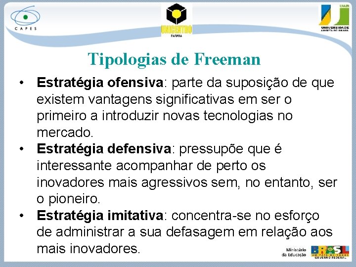 Tipologias de Freeman • Estratégia ofensiva: parte da suposição de que existem vantagens significativas