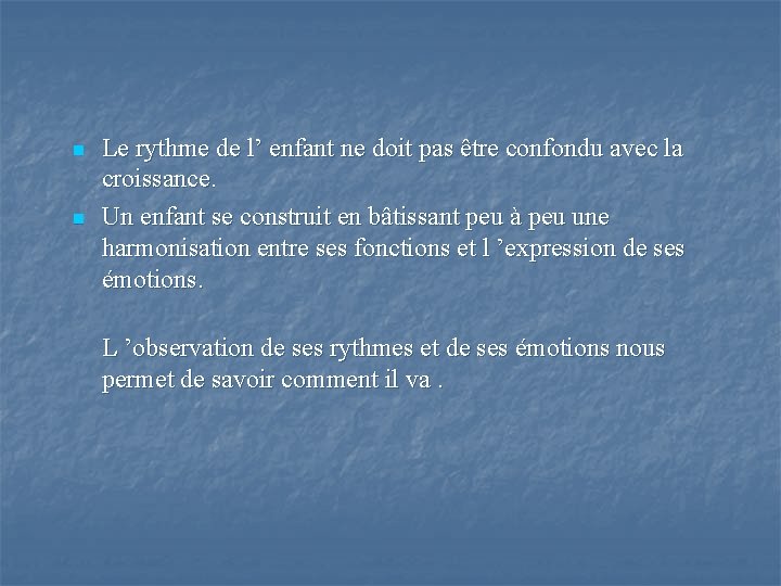 n n Le rythme de l’ enfant ne doit pas être confondu avec la