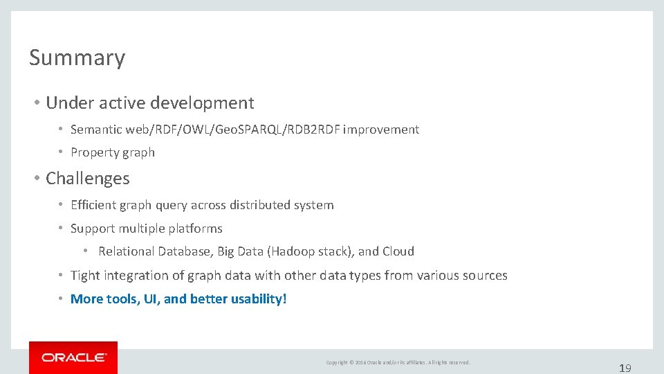 Summary • Under active development • Semantic web/RDF/OWL/Geo. SPARQL/RDB 2 RDF improvement • Property Summary • Under active development • Semantic web/RDF/OWL/Geo. SPARQL/RDB 2 RDF improvement • Property