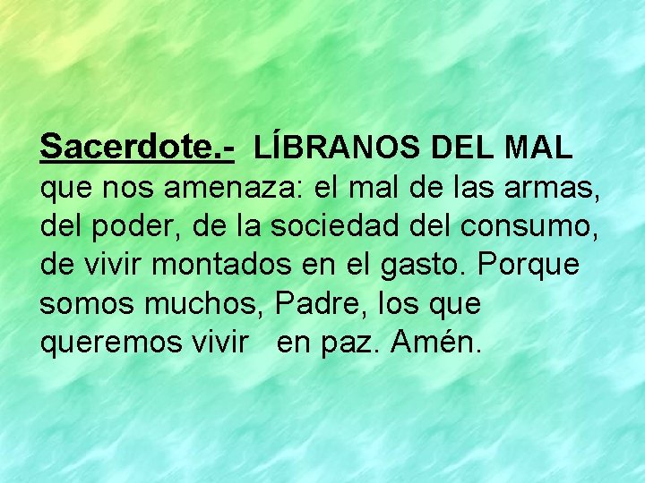 Sacerdote. - LÍBRANOS DEL MAL que nos amenaza: el mal de las armas, del