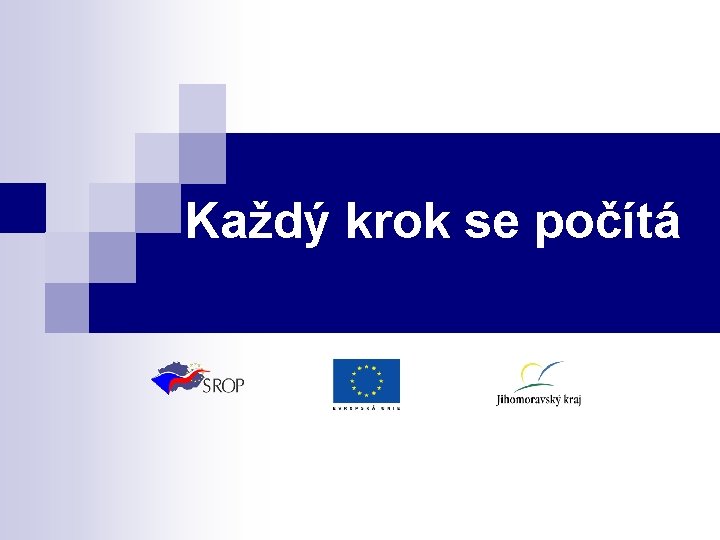 Každý krok se počítá Každý krok se počítá