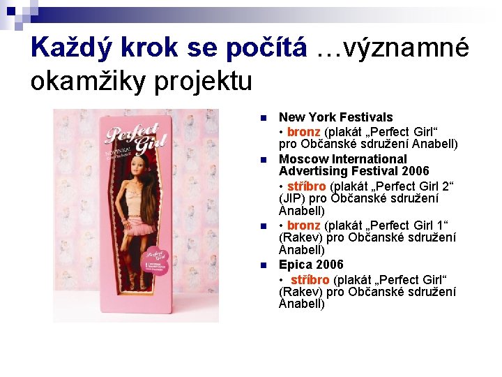 Každý krok se počítá …významné okamžiky projektu n n New York Festivals • bronz Každý krok se počítá …významné okamžiky projektu n n New York Festivals • bronz