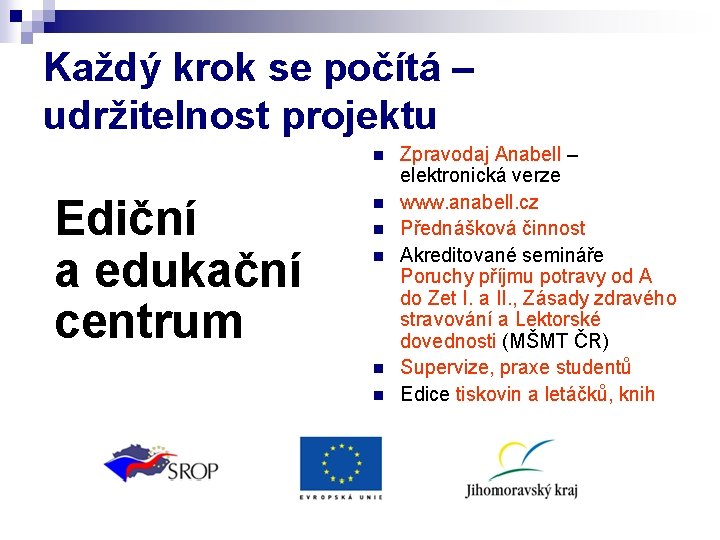 Každý krok se počítá – udržitelnost projektu Ediční a edukační centrum n n n Každý krok se počítá – udržitelnost projektu Ediční a edukační centrum n n n