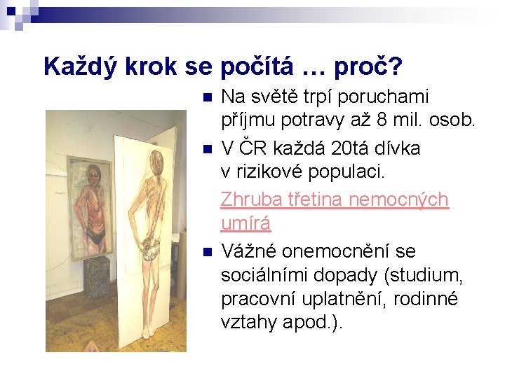 Každý krok se počítá … proč? n n n Na světě trpí poruchami příjmu Každý krok se počítá … proč? n n n Na světě trpí poruchami příjmu