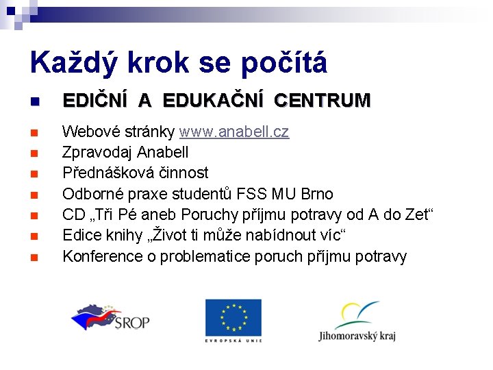 Každý krok se počítá n EDIČNÍ A EDUKAČNÍ CENTRUM n Webové stránky www. anabell. Každý krok se počítá n EDIČNÍ A EDUKAČNÍ CENTRUM n Webové stránky www. anabell.