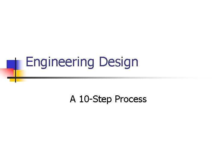 Engineering Design A 10 -Step Process 