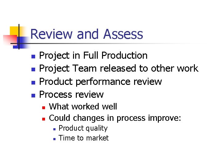 Review and Assess n n Project in Full Production Project Team released to other