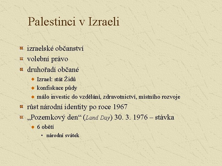 Palestinci v Izraeli izraelské občanství volební právo druhořadí občané Izrael: stát Židů konfiskace půdy