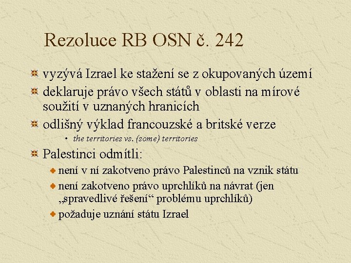 Rezoluce RB OSN č. 242 vyzývá Izrael ke stažení se z okupovaných území deklaruje