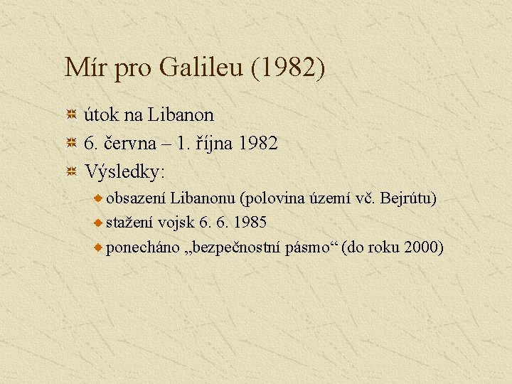 Mír pro Galileu (1982) útok na Libanon 6. června – 1. října 1982 Výsledky: