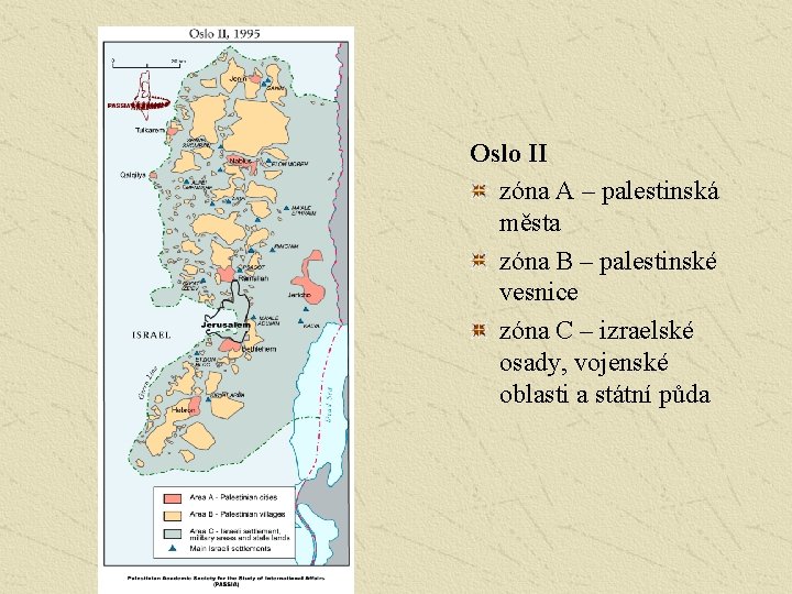 Oslo II zóna A – palestinská města zóna B – palestinské vesnice zóna C