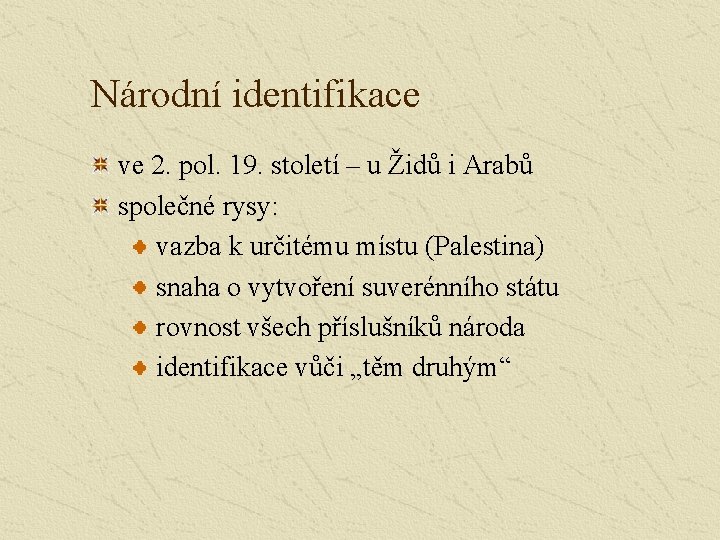 Národní identifikace ve 2. pol. 19. století – u Židů i Arabů společné rysy: