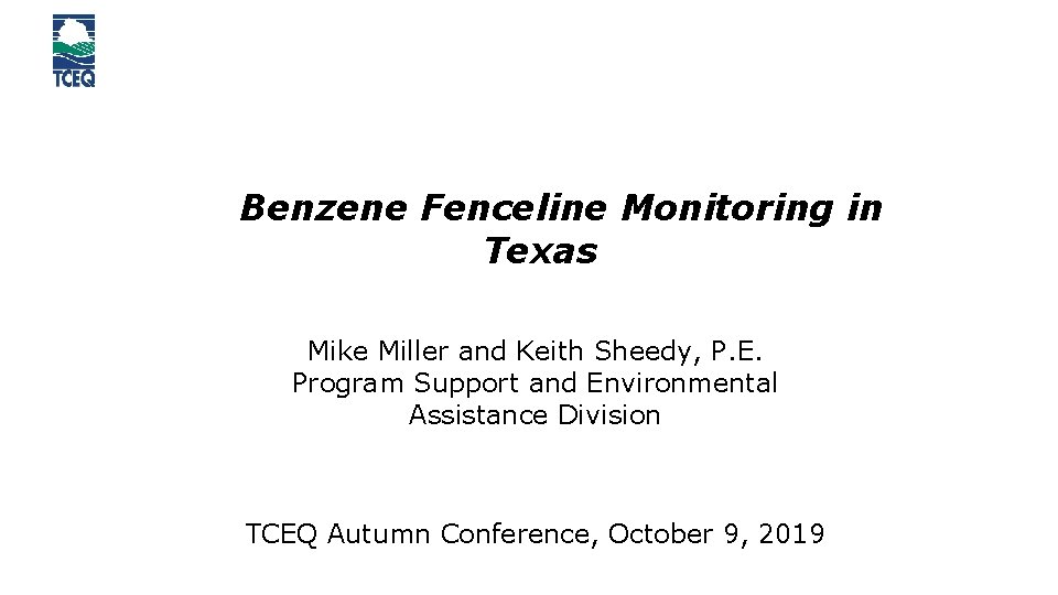 Benzene Fenceline Monitoring in Texas Mike Miller and Keith Sheedy, P. E. Program Support