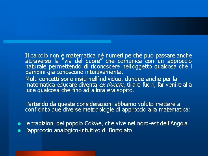 Il calcolo non è matematica né numeri perché può passare anche attraverso la “via
