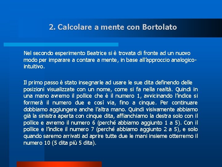 2. Calcolare a mente con Bortolato Nel secondo esperimento Beatrice si è trovata di