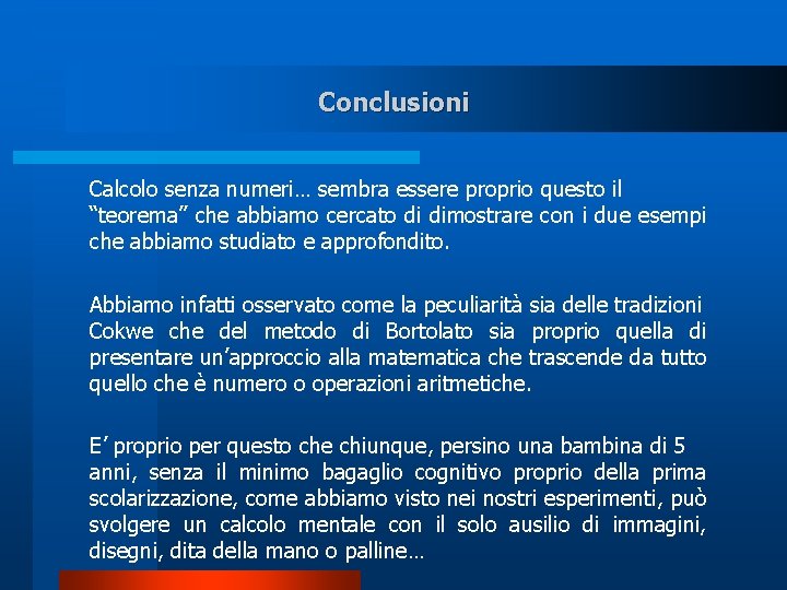 Conclusioni Calcolo senza numeri… sembra essere proprio questo il “teorema” che abbiamo cercato di