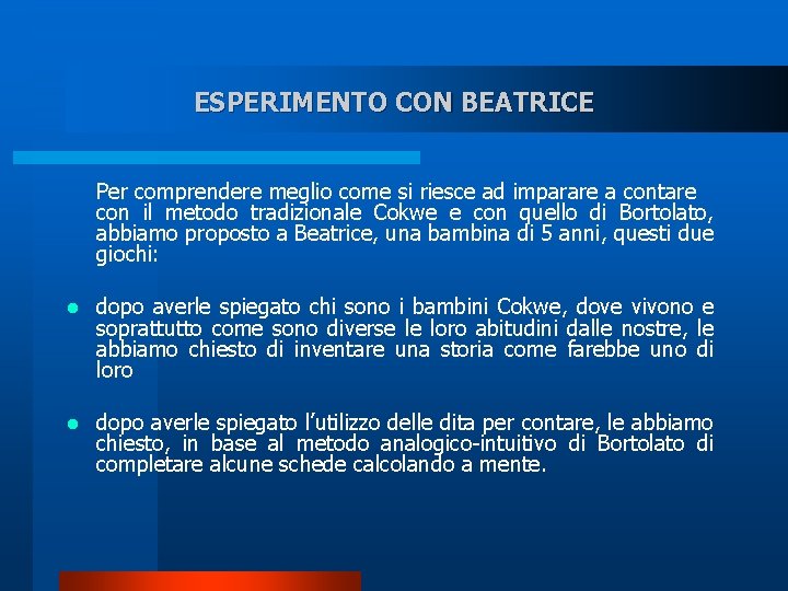 ESPERIMENTO CON BEATRICE Per comprendere meglio come si riesce ad imparare a contare con