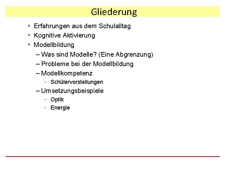 Gliederung § Erfahrungen aus dem Schulalltag § Kognitive Aktivierung § Modellbildung – Was sind