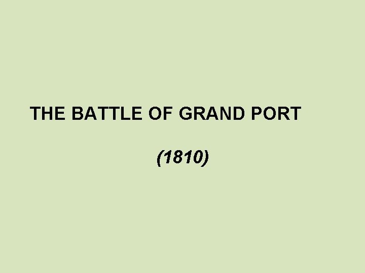 THE BATTLE OF GRAND PORT (1810) 