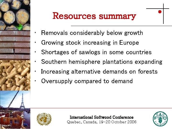 Resources summary Photo: Stora Enso • • • Removals considerably below growth Growing stock
