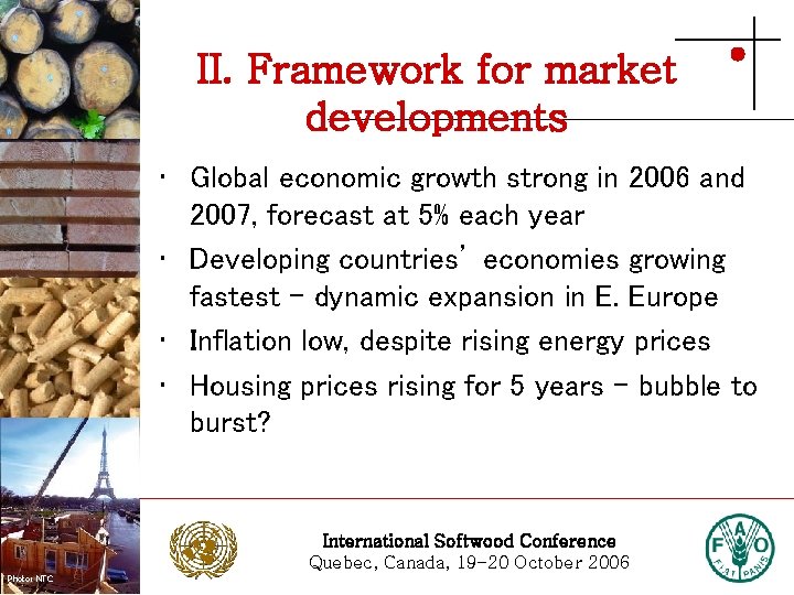 II. Framework for market developments Photo: Stora Enso • Global economic growth strong in