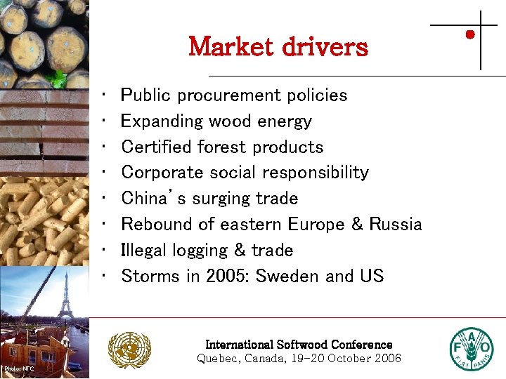 Market drivers Photo: Stora Enso • • Public procurement policies Expanding wood energy Certified