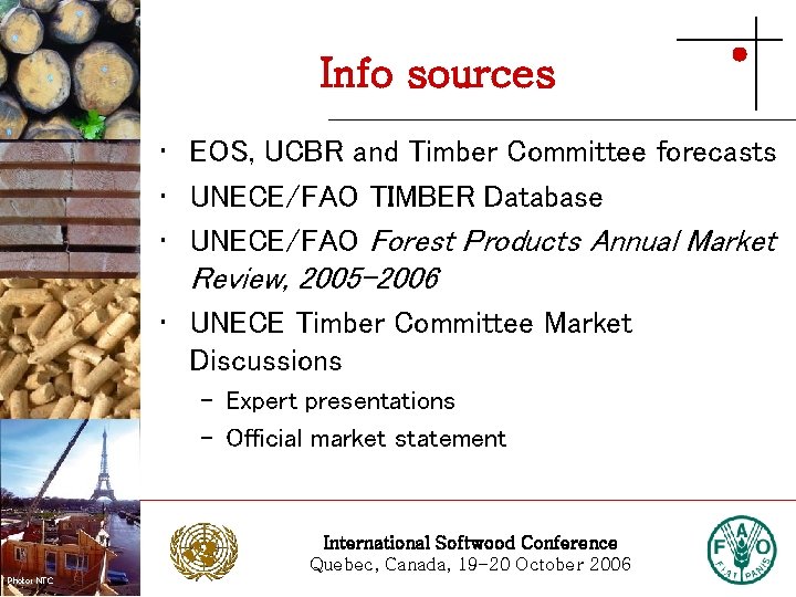Info sources Photo: Stora Enso • EOS, UCBR and Timber Committee forecasts • UNECE/FAO