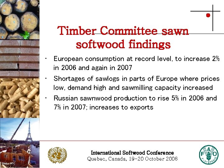 Timber Committee sawn softwood findings Photo: Stora Enso • European consumption at record level,