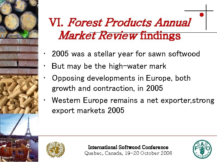 VI. Forest Products Annual Market Review findings Photo: Stora Enso • 2005 was a