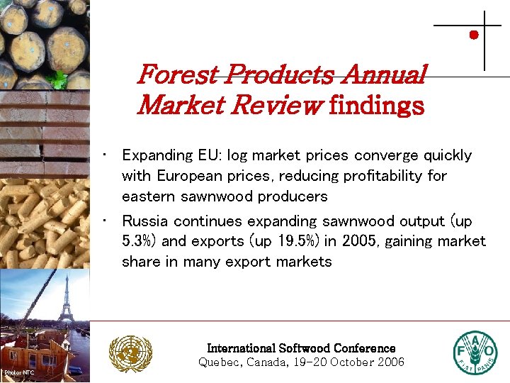 Forest Products Annual Market Review findings Photo: Stora Enso • Expanding EU: log market