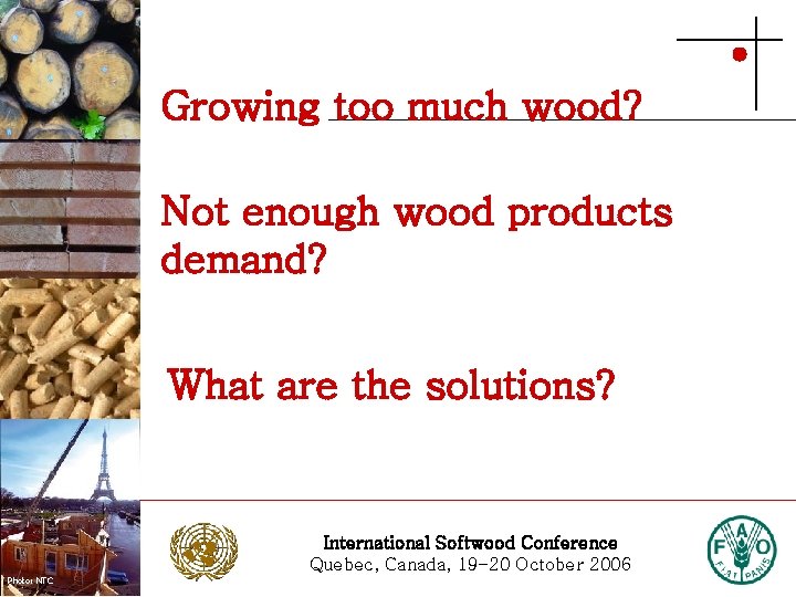 Growing too much wood? Photo: Stora Enso Not enough wood products demand? What are