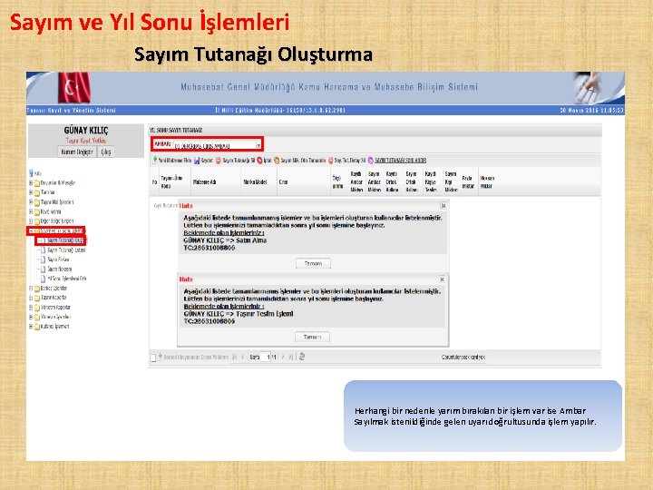 Sayım ve Yıl Sonu İşlemleri Sayım Tutanağı Oluşturma Herhangi bir nedenle yarım bırakılan bir